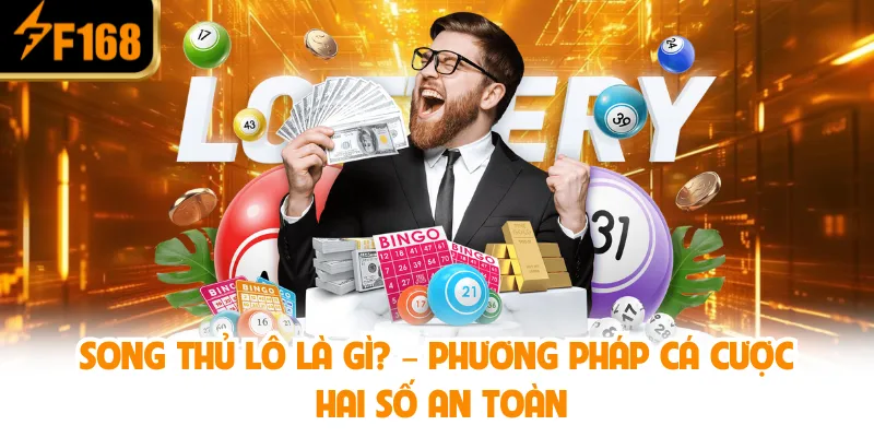 Song Thủ Lô Là Gì? – Phương Pháp Cá Cược Hai Số An Toàn”
